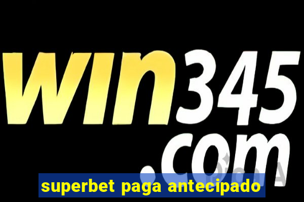 superbet paga antecipado